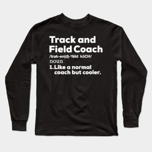 Cool Track and Field Coach Shirt  Funny Teacher Gift Shirt Long Sleeve T-Shirt